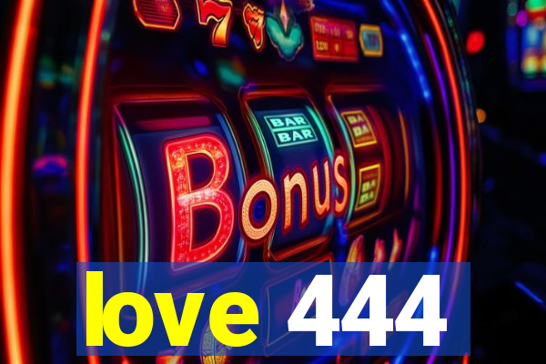 love 444